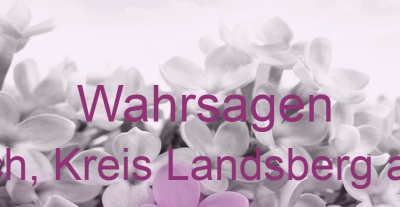 Wahrsagen Windach, Kreis Landsberg am Lech | Top-Experten für Kartenlegen, Wahrsagen, Hellsehen, Zukunftsdeutung. Wahrsagen Windach, Kreis Landsberg am Lech | Top-Experten für Kartenlegen, Wahrsagen, Hellsehen, Zukunftsdeutung.